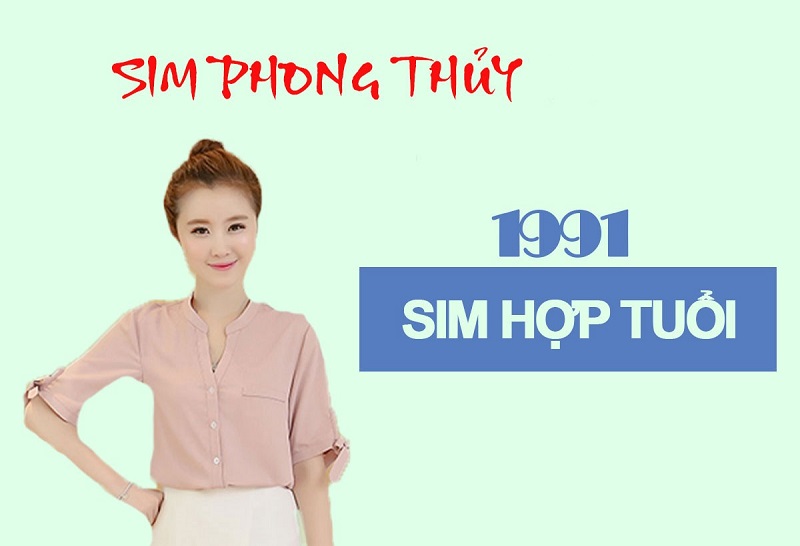 Kinh nghiệm chọn mua sim số đẹp hợp mệnh Thổ 1991 từ chuyên gia