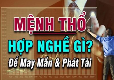 Mệnh Thổ hợp nghề gì? Lựa chọn công việc phù hợp theo phong thủy