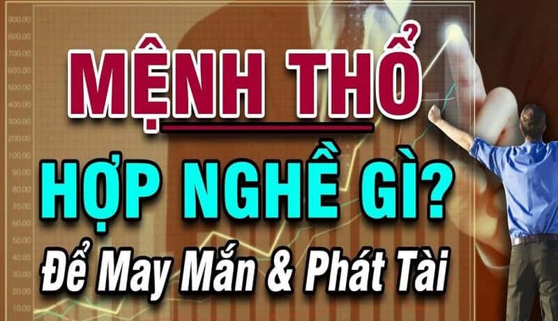 Mệnh Thổ hợp nghề gì? Lựa chọn công việc phù hợp theo phong thủy